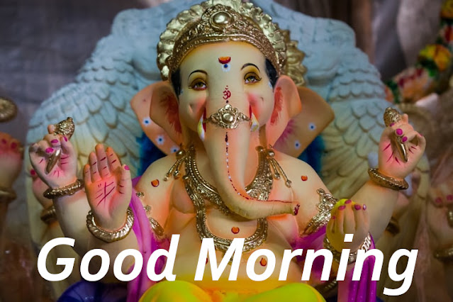 Good Morning Ganesh ji