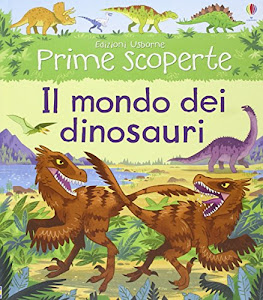 Il mondo dei dinosauri. Ediz. illustrata