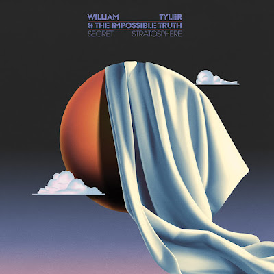 Secret Stratosphere William Tyler And The Impossible Truth Album