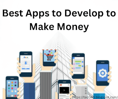 best apps to develop to make money