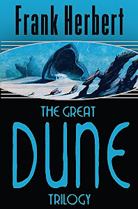 The Great Dune Trilogy: Dune, Dune Messiah, Children of Dune