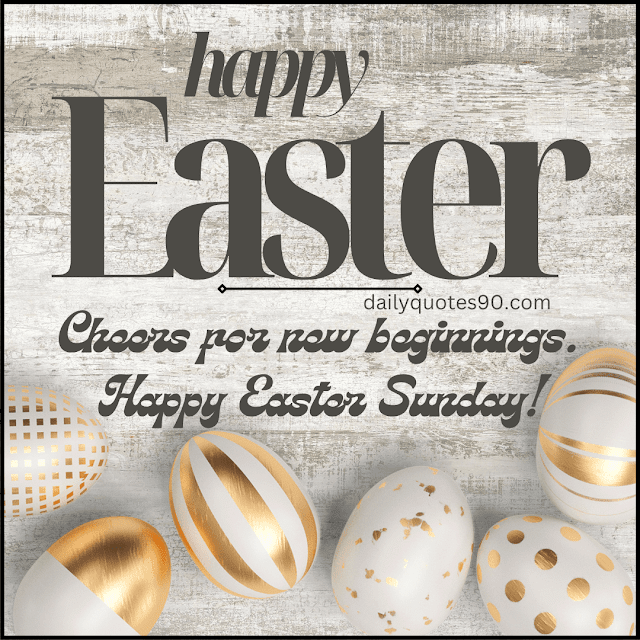 cheers, Best Easter Sunday Quotes| Easter Sunday| Easter Sunday Celebration.