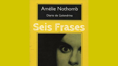Seis Frases de Amélie Nothomb en el libro Diario de Golondrina