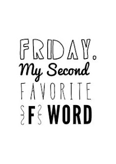 Friday - My second favourite F word