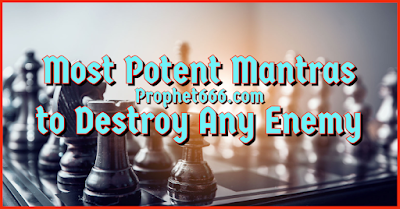 Most Potent Mantras to Destroy An Enemy