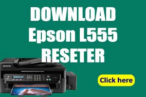How to Reset Epson L555 Reset Program D0WNLOAD