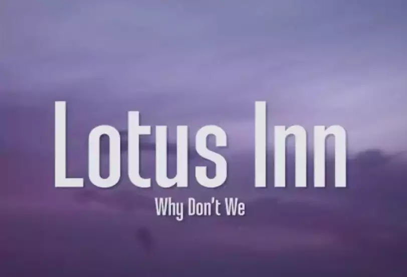 Why Don't We Lotus Inn Lyrics