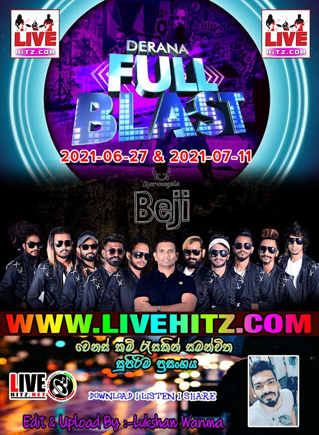 DERANA FULL BLAST WITH KURUNEGALA BEJI 2021-06-27 & 2021-07-11