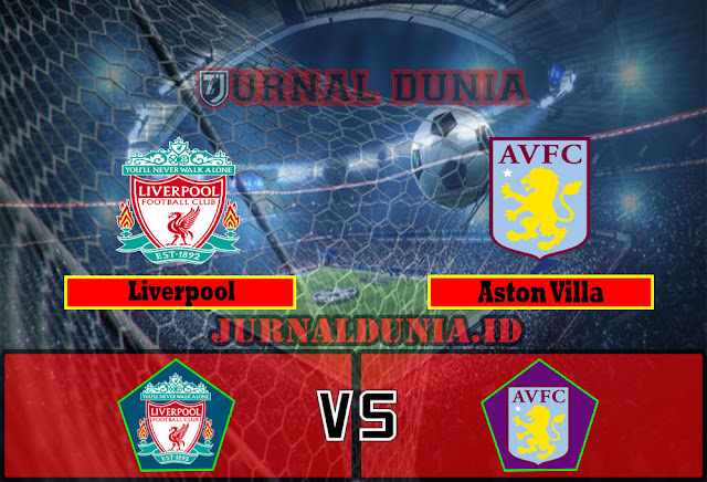 Prediksi Liverpool vs Aston Villa , Sabtu 10 April 2021 Pukul 21.00 WIB