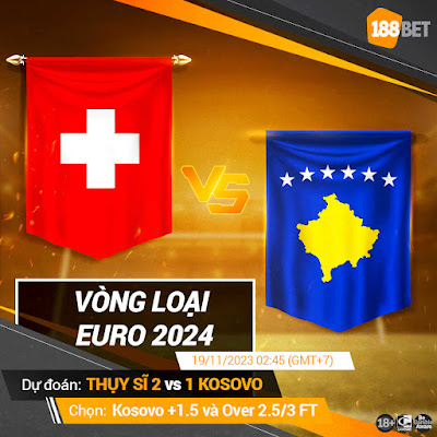 Nhận định vòng loại Euro 2024 THỤY SĨ VS KOSOVO