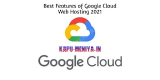 Best Features of Google Cloud Web Hosting india 2021