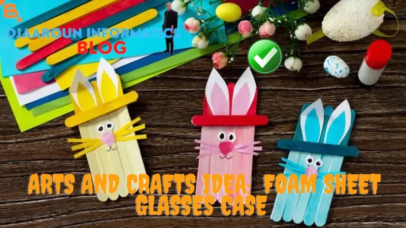 Arts and Crafts Idea:  Foam Sheet Glasses Case