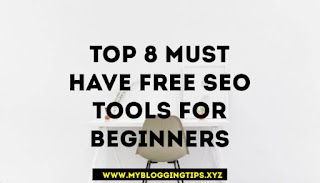 Top 8 Must have Free SEO Tools for Beginners