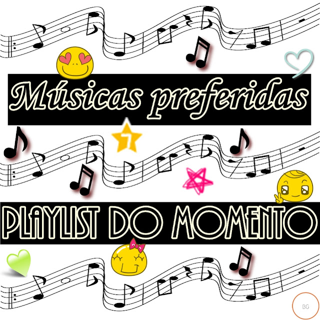 Músicas preferidas na minha Playlist do momento