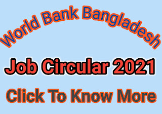 World Bank Bangladesh,World Bank,World Bank Bangladesh Job,World Bank Jobs in Bangladesh,World Bank Bangladesh Job Circular 2021