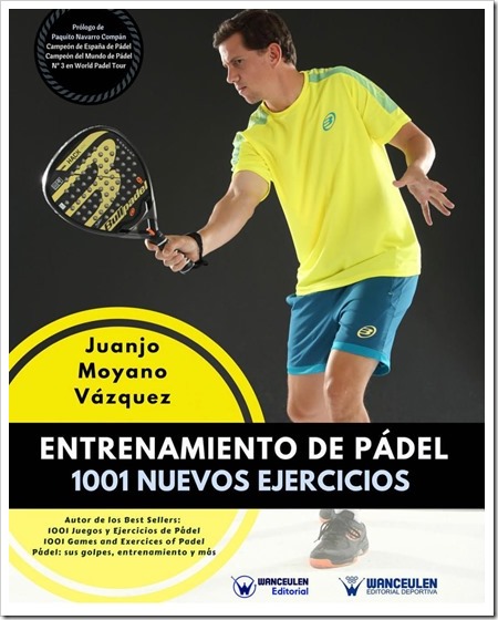 Nuevo libro: Entrenamiento de Pádel. 1001 Nuevos Ejercicios por Juanjo Moyano Vázquez.