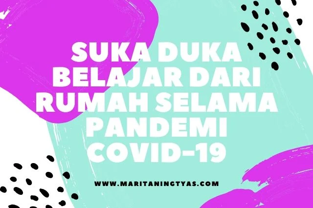 suka duka belajar dari rumah selama pandemi covid-19