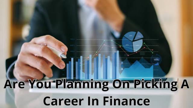Are You Planning On Picking A Career In Finance