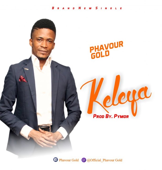 Download Music: Keleya – Phavour Gold prod by Pmynor