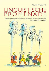 Linguistische Promenade - eine vergnügliche Wanderung durch die Sprachwissenschaft von Platon zu Chomsky (Austria: Forschung und Wissenschaft - Literatur- und Sprachwissenschaft)