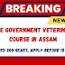 Free Government Veterinary Course in Assam – Limited 200 Seats, Apply Before 13 July!
