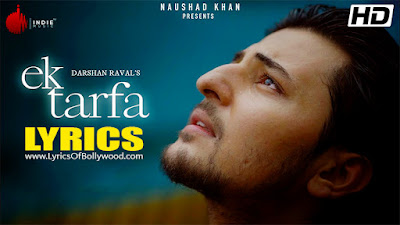 Ek Tarfa Song Lyrics | Darshan Raval | Youngveer | Indie Music Label