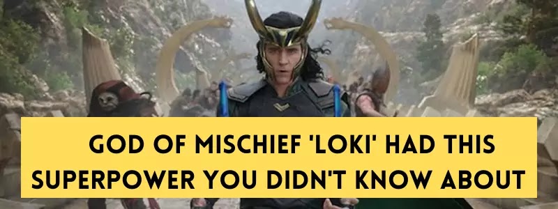 10 Superpowers you didn't know God of mischief 'Loki' had | MavelTimes