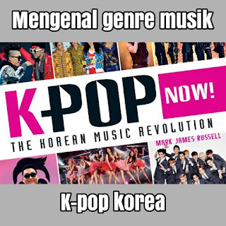 Mengenal genre musik pop Korea