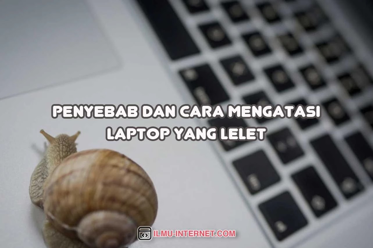 Agar Laptop Tidak Lelet