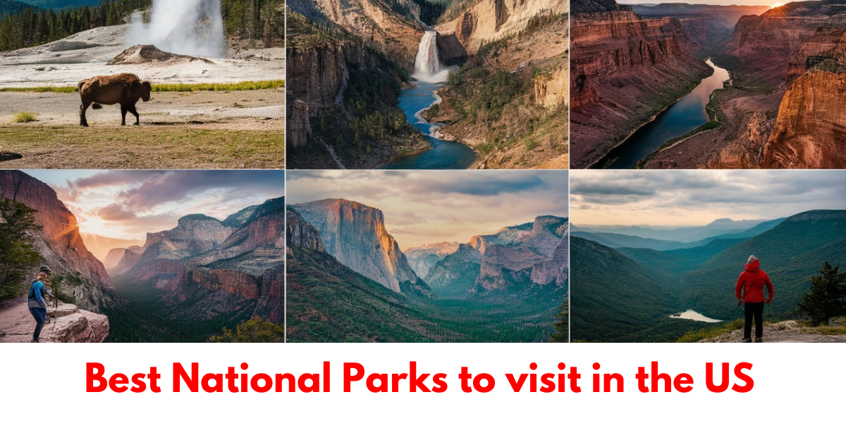 Best National Parks to Visit in the U.S.