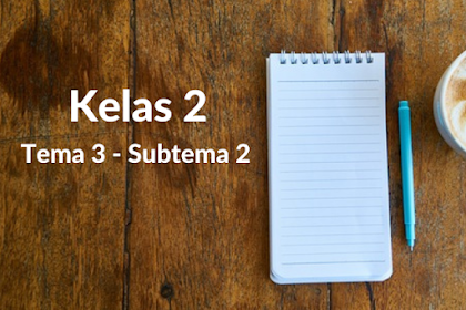 Soal Kelas 2 Tema 3 Subtema 2