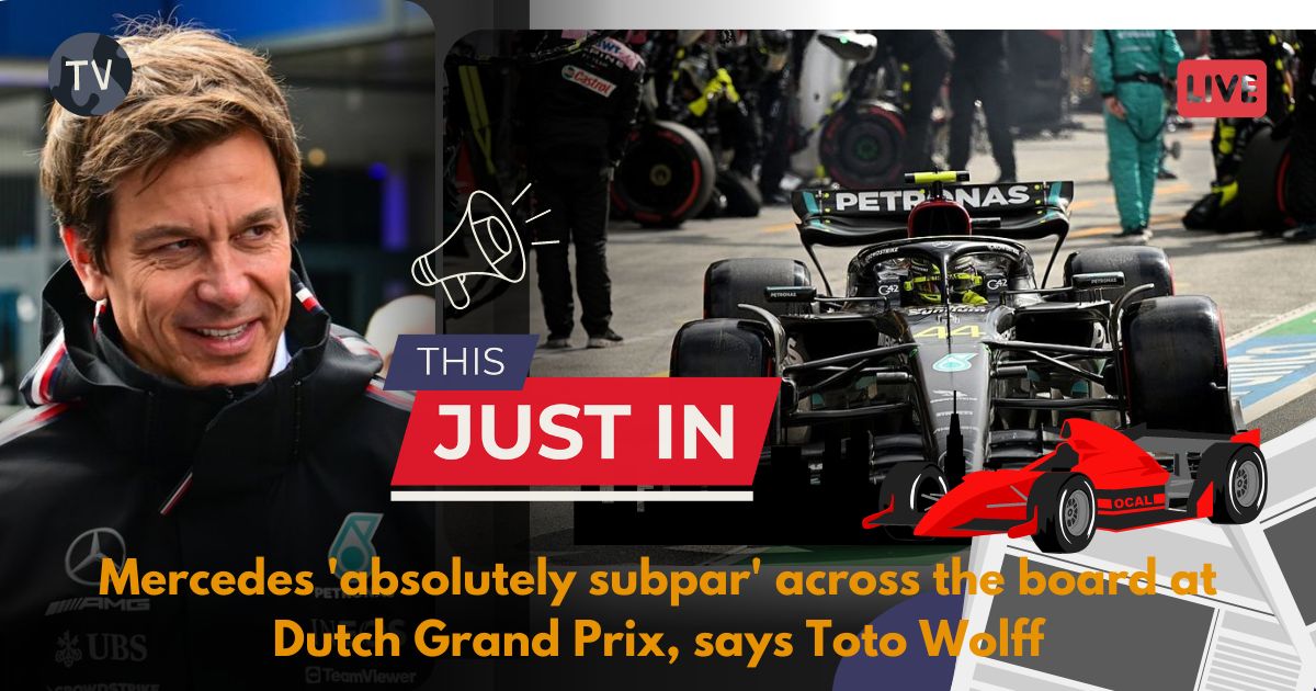 Mercedes 'absolutely subpar' across the board at Dutch Grand Prix, says Toto Wolff