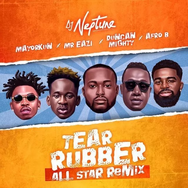 DJ Neptune X Mayorkun X Mr Eazi X Duncan Mighty X Afro B - Tear Rubber (remix) mp3