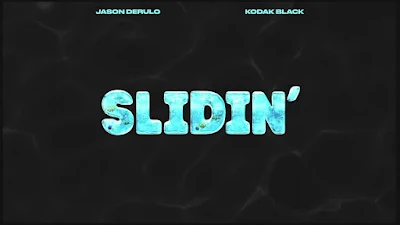 SLIDIN LYRICS —  Jason Derulo X Kodak Black