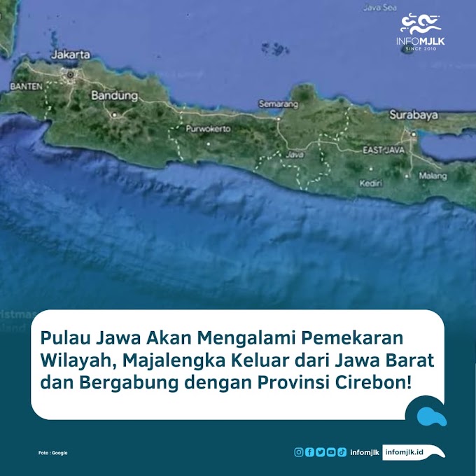 Pulau Jawa Akan Mengalami Pemekaran Wilayah, Majalengka Keluar dari Jawa Barat dan Bergabung dengan Provinsi Cirebon!