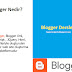 Blogger Nedir? Html, Css, Javascript, JQuery ve Blogger Xml dillerinin kullanıldığı Bir web site oluşturma teknolojisidir