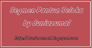 http://duniazumal.blogspot.com/2014/01/segmen-pantun-seloka.html