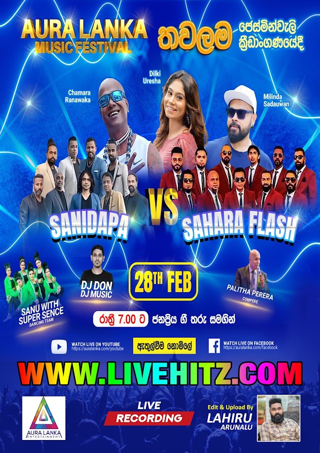 AURA LANKA MUSIC FESTIVAL SANIDAPA & SAHARA FLASH  LIVE IN THAWALAMA 2023-02-28