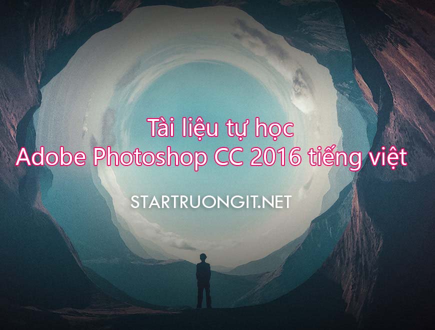 Tài liệu tự học Adobe Photoshop CC 2016 tiếng việt cho người mới