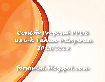 Contoh Proposal PPDB Untuk Tahun Pelajaran 2018/2019