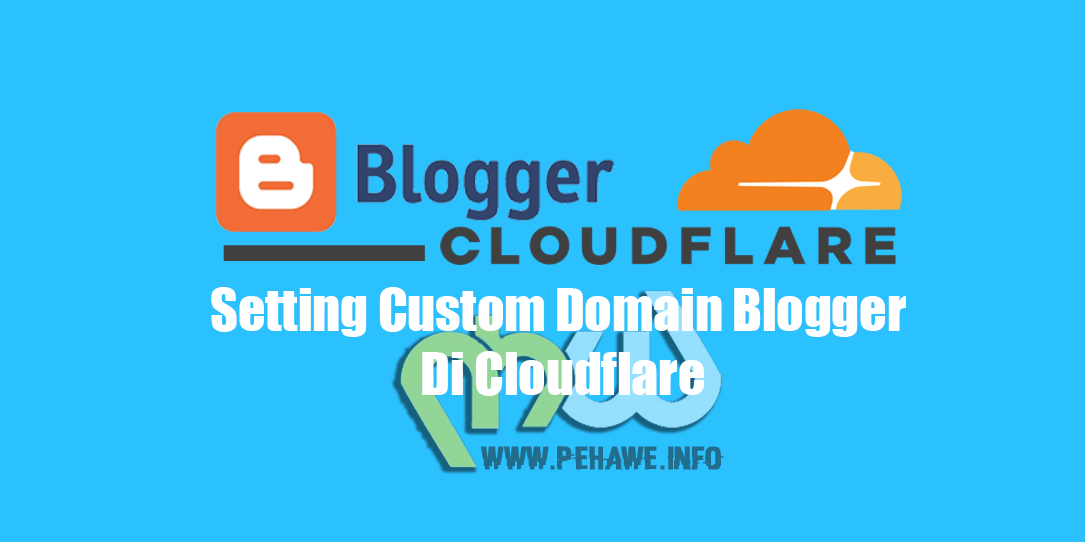 Cara Setting Custom Domain Blogger Di Cloudflare