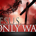 Jesus is the Only Way to Heaven