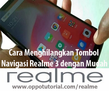 Cara Menghilangkan Tombol Navigasi Realme 3 dengan Mudah