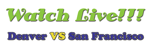 Denver vs San Francisco  LIVE , Watch Denver vs San Francisco  Live NFL , Watch Denver vs San Francisco  Live streaming online NFL preseason week  01, Watch Denver vs San Francisco  Live streaming online NFL, Denver vs San Francisco