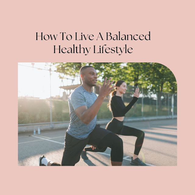 how to live a balanced healthy lifestyle