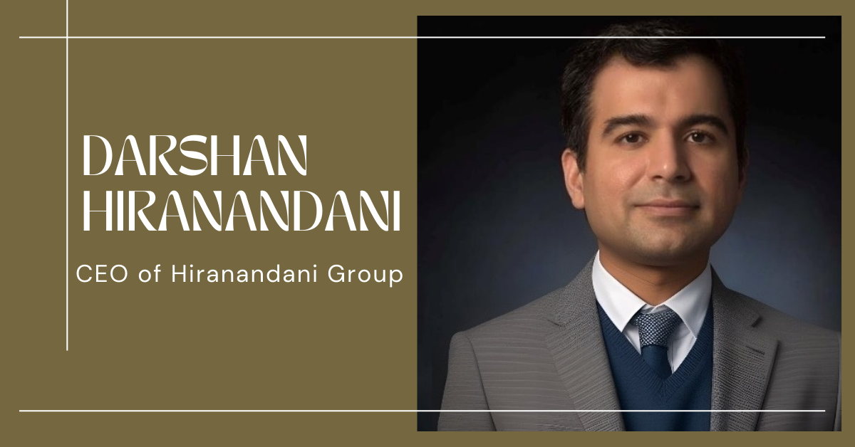 Darshan Hiranandani CEO of Hiranandani Group