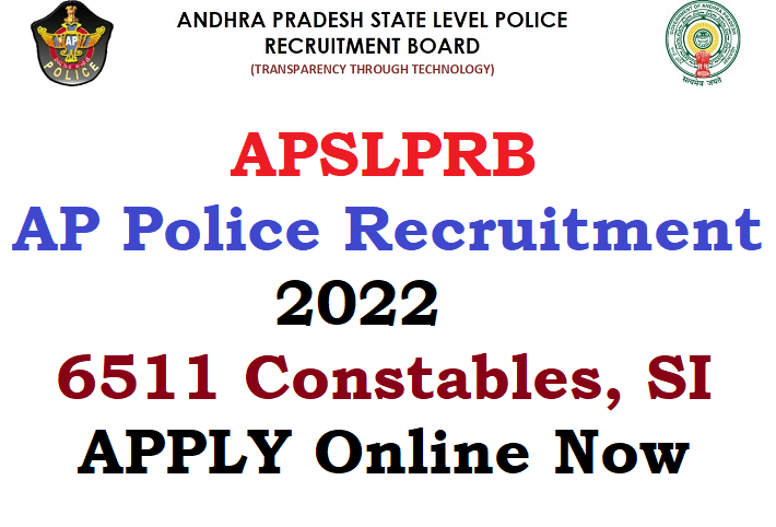 APSLPRB AP Police Recruitment 2022 for 6511 Police Constables, SI Posts - APPLY Online Now