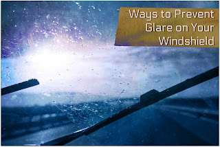 ways to prevent glare on your windshield