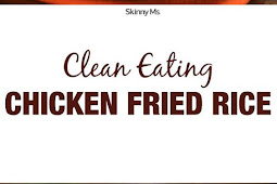 Clean Eating Chicken Fried Rice