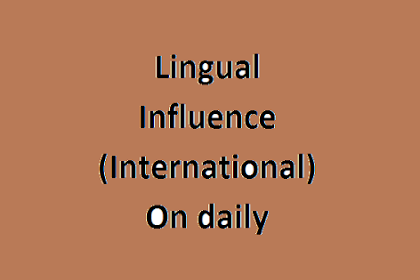 Lingual Influence (International) On daily